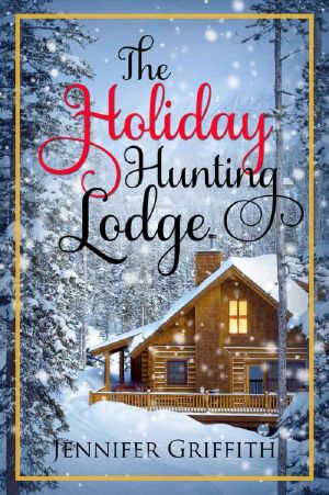 [Christmas House Romances 03] • The Holiday Hunting Lodge (Christmas House Romances Book 3)